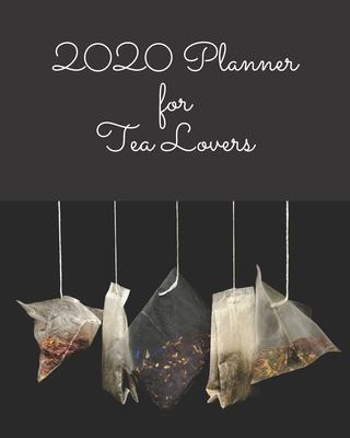 2020 Planner for Tea Lovers: 2-page spread weekly and monthly calendar with tea themed pages any tea drinker will love