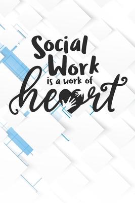 Social Work is a work of Heart Notebook: Black Blank Social Work is a work of Heart Notebook / Journal Gift ( 6 x 9 - 110 blank pages )