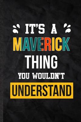 It’’s a Maverick Thing You Wouldn’’t Understand: Practical Personalized Maverick Lined Notebook/ Blank Journal For Favorite First Name, Inspirational Sa