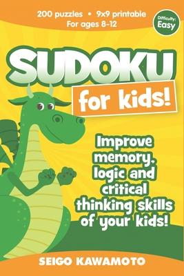 Sudoku for kids 8-12: 200 puzzles 9x9 printable. Improve memory, logic and critical thinking skills of your kids (Difficulty: Easy)