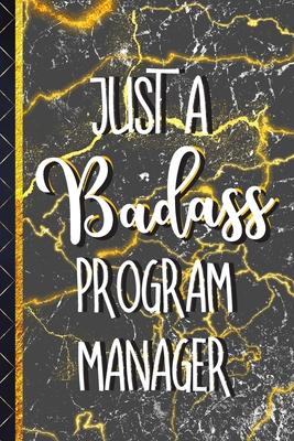 Just a Badass Program Manager: Novelty Program Manager Gifts: Gold & Marble Paperback Journal or Notebook