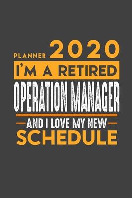 Planner 2020 for retired OPERATION MANAGER: I’’m a retired OPERATION MANAGER and I love my new Schedule - 366 Daily Calendar Pages - 6 x 9 - Retireme