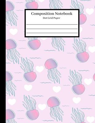Composition Notebook Dot Grid Paper: Cute Pink Jellyfish Design in 8.5x11 on Dotted Paper - School Journal, Design and Work Book, Graphing Pad, Plan