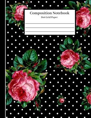 Composition Notebook Dot Grid Paper: Pretty Pink Rose Design in 8.5x11 on Dotted Paper - School Journal, Design and Work Book, Graphing Pad, Planner