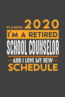 Planner 2020 for retired SCHOOL COUNSELOR: I’’m a retired SCHOOL COUNSELOR and I love my new Schedule - 366 Daily Calendar Pages - 6 x 9 - Retirement