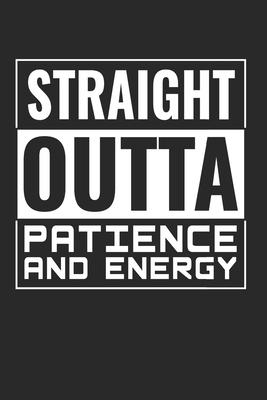 Straight Outta Patience Notebook - Funny Teacher Journal Planner Primary School: Maths Teacher 100Th Day Of School Organizer For Men Women