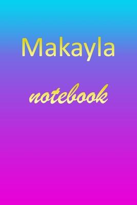 Makayla: Blank Notebook - Wide Ruled Lined Paper Notepad - Writing Pad Practice Journal - Custom Personalized First Name Initia