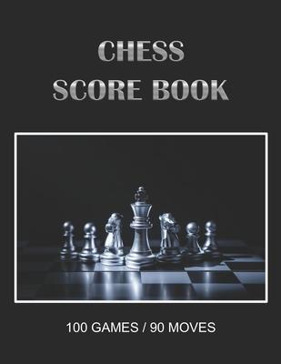Chess Score Book: 100 blank Chess Score Sheets, Chess Score Pad, Chess Game Record Keeper Book Perfect Gift for Chess Lovers