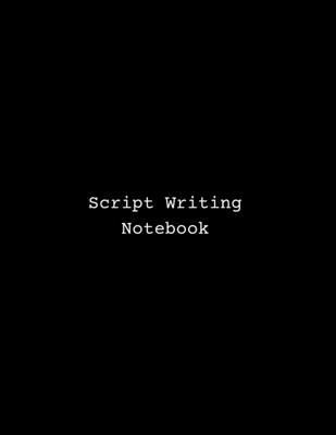 Script Writing Notebook: Blank screenwriting notebook with screenplay structure beat sheet template outline & vomit draft formatting pages for