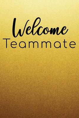 Welcome Teammate: Welcome New Employee Lined Journal, Gift for new employee coworker teammate intern and staff Member