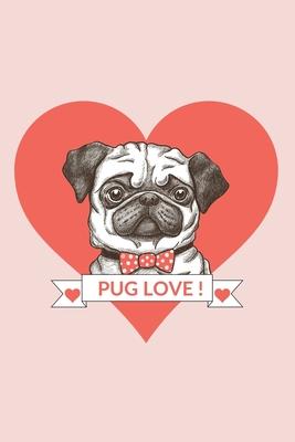 Pug Love!: Blank Lined Journal For Pug Lovers Everywhere (Gifts For Pug Owners)