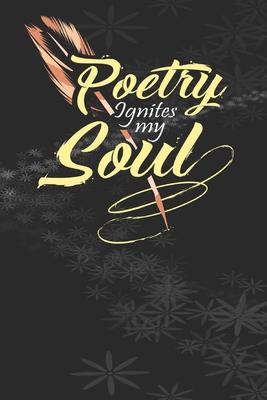 Poetry Ignites the Soul: Creative writing journal - Perfect for poetry collections, writing songs, or as a composition book. Pretty design with