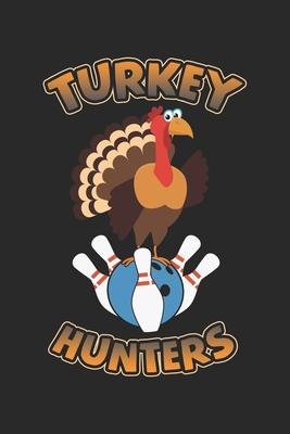 Turkey Hunters: Funny Bowling Team Strike Hunter Notebook 6x9 Inches 120 dotted pages for notes, drawings, formulas - Organizer writin