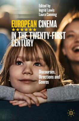 European Cinema in the Twenty-First Century: Discourses, Directions and Genres