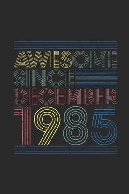 Awesome Since December 1985: Graph Paper Journal (6 X 9 - 120 Pages/ 5 Squares per inch) for 34th Birthday Gift Idea for Women And Men