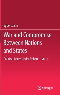 War and Compromise Between Nations and States: Political Issues Under Debate - Vol. 4