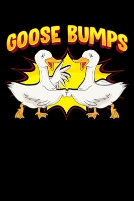 Goose Bumps: Goose Bumps Goosebumps Geese Pun Animal Lover Blank Composition Notebook for Journaling & Writing (120 Lined Pages, 6