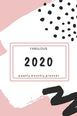Fabulous 2020 Weekly Monthly Planner: Practical Weekly & Monthly Stylish Calendar for 2020 With Extra Space For Notes - PINK notebook - 136 pages 6x9