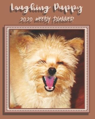 2020 Weekly Dated Planner: Laughing Puppy Cover. Weekly Layout Planner for Dog Lover. Month a Glance also individual Calendars at beginning of ea