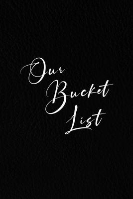 Our Bucket List.: Lined Notebook, 120 Pages. 6 in x 9 in Cover.