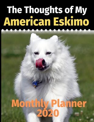 The Thoughts of My American Eskimo: Monthly Planner