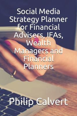 Social Media Strategy Planner for Financial Advisers, IFAs, Wealth Managers and Financial Planners