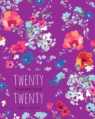 Twenty Twenty, Planner 2020 Weekly Monthly: 8x10 Full Year Notebook Organizer Large - 12 Months - Jan to Dec 2020 - Pretty Painted Flower Design Purpl