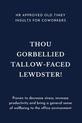 HR Approved Old Timey Insults For Coworkers: Funny Gift for Colleagues & Friends - Blank Work Journal to write in with 50+ Vintage Shakespearean Insul