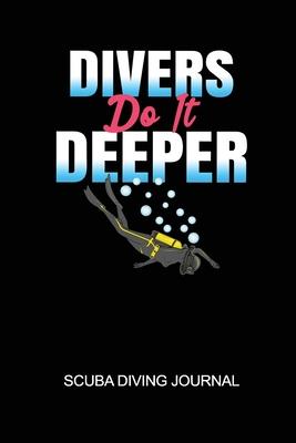 Divers Do It Deeper Scuba Diving Journal: 6x9in Daily Diver Paper Notepad Notebook Paperback Log-Book Sheets Planner Pages Students School College