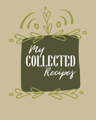 My Collected Recipes: Personalized Blank Cookbook and Custom Recipe Journal to Write in Cute Gift for Women Mom Wife: Art Pattern