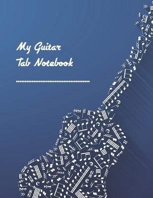 Guitar Chord Notebook: My Guitar Tablature Book - Blank Music Journal for Guitar Music Notes - More than 100 pages