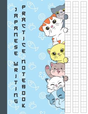 Japanese Writing Practice Notebook: Cute Kawaii Cats in Blank Genkouyoushi Paper Notebook to Practice and Learn Writing Japanese Kanji Characters, Hir