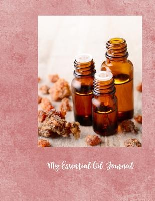 My Essential Oil Journal: Essential Oil Workbook with Recipes