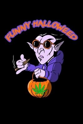 Funny Halloweed: Composition Lined Notebook Journal Funny Gag Weed Gift For Halloween