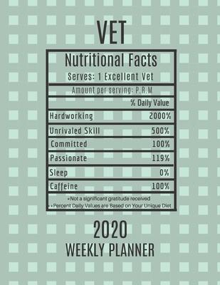 Vet Weekly Planner 2020 - Nutritional Facts: Vet Gift Idea For Men & Women - Weekly Planner Appointment Book Agenda Nutritional Info - To Do List & No