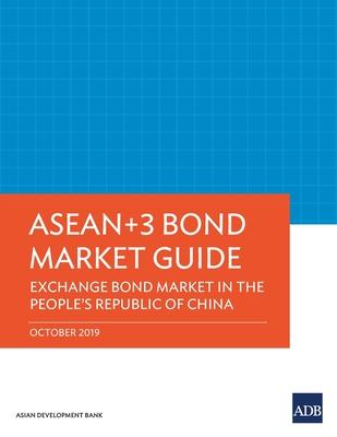 ASEAN+3 Bond Market Guide: Exchange Bond Market in the People’’s Republic of China