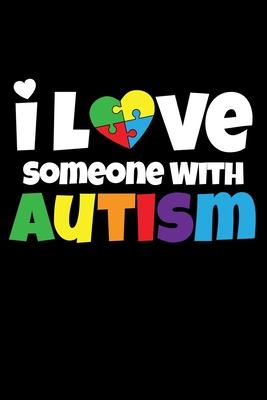 I love Someone With Autism: Journal / Notebook / Diary Gift - 6x9 - 120 pages - White Lined Paper - Matte Cover