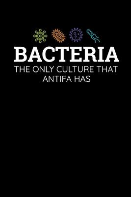 Bacteria The Only Culture That Antifa Voters Have: Journal / Notebook / Diary Gift - 6x9 - 120 pages - White Lined Paper - Matte Cover