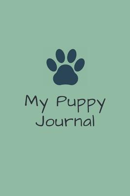 My Puppy Journal: New dog owner’’s log book - Ideal for keeping track of the 1st year of your latest fluffy addition! Cute paw print cove