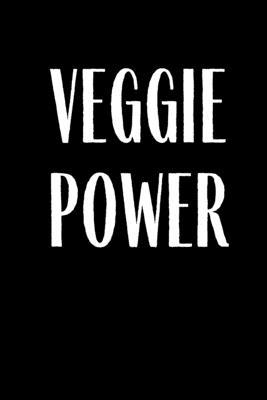 Veggie Power: Funny Meal Planner Notebook Book Tracker Plan Meals Daily Weekly Monthly 52 Week Food Diary Log Journal Calendar Macro