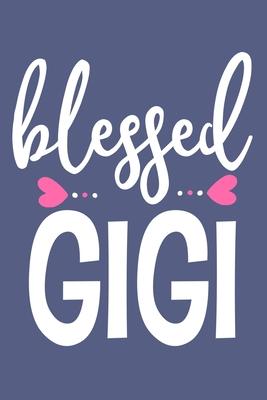 Blessed Gigi: Blank Lined Notebook: Grandparent Gift Journal Keepsake 6x9 - 110 Blank Pages - Plain White Paper - Soft Cover Book