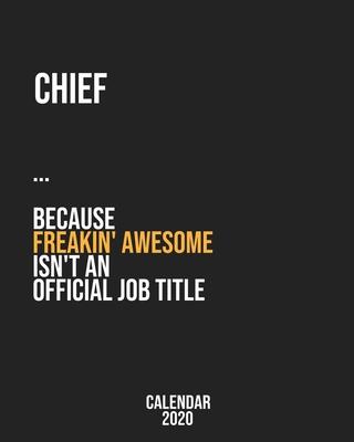 Chief because freakin’’ Awesome isn’’t an Official Job Title: Calendar 2020, Monthly & Weekly Planner Jan. - Dec. 2020