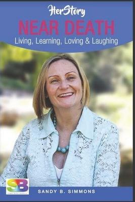 HerStory Volume 2: Near Death Living, Learning, Loving & Laughing