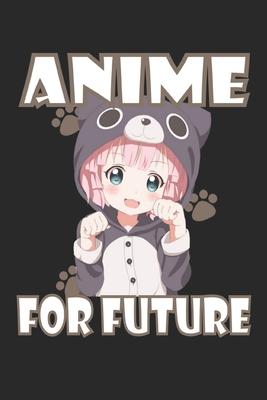 Anime For Future Kawaii Otaku Anime: Dot Grid Journal or Notebook (6x9 inches) with 120 Pages