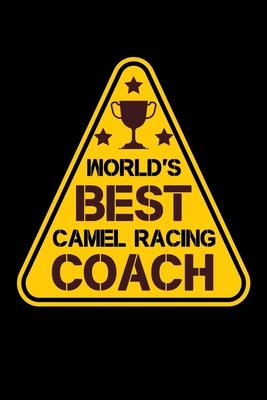 World’’s Best Camel Racing Coach: Journal / Notebook / Diary Gift - 6x9 - 120 pages - White Lined Paper - Matte Cover