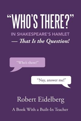 Who’’s There? in Shakespeare’’s Hamlet: That Is the Question!