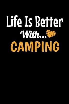 Life Is Better With Camping: Camping Journal Gift - 120 Blank Lined Page