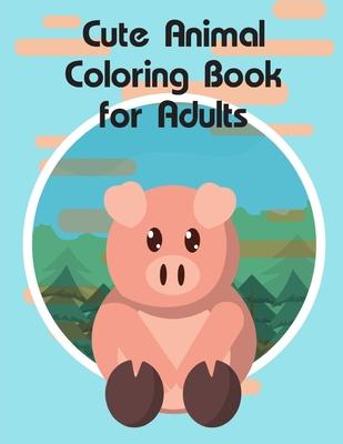 Cute Animal Coloring Book for Adults: Super Cute Kawaii Animals Coloring Pages