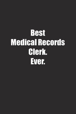 Best Medical Records Clerk. Ever.: Lined notebook