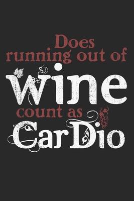 Does Running Out Of Wine Count As Cardio: Notebook A5 Size, 6x9 inches, 120 lined Pages, Wine Winemaker Wine Festival Vineyard White Red Winery